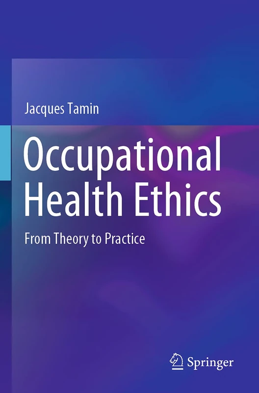 Occupational Health Ethics: From Theory to Practice - Image 1
