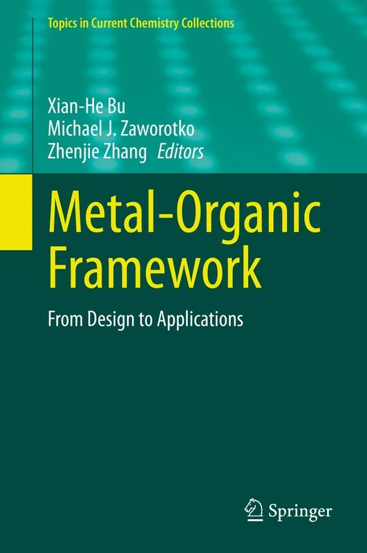 Metal-Organic Framework: From Design to Applications (Topics in Current Chemistry Collections)