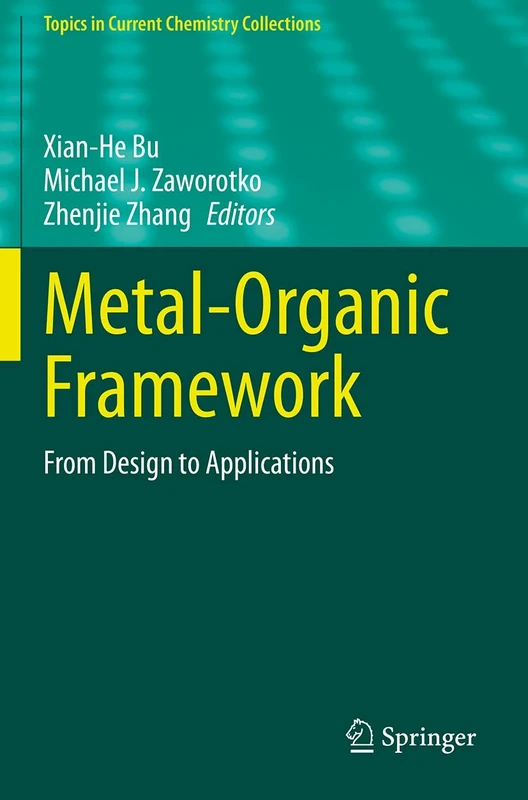 Metal-Organic Framework: From Design to Applications (Topics in Current Chemistry Collections)