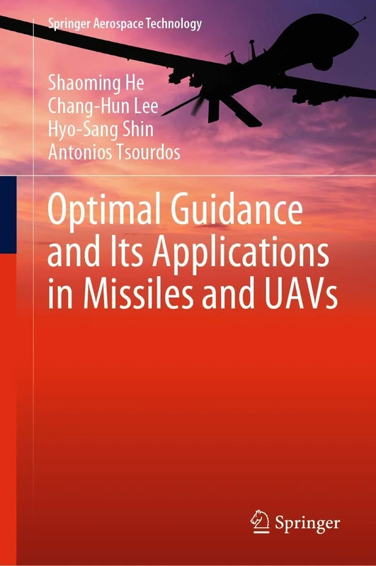 Optimal Guidance and Its Applications in Missiles and UAVs (Springer Aerospace Technology)