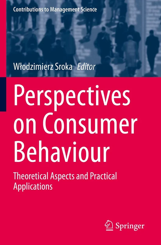 Perspectives on Consumer Behaviour: Theoretical Aspects and Practical Applications (Contributions to Management Science)