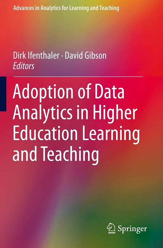 Adoption of Data Analytics in Higher Education Learning and Teaching (Advances in Analytics for Learning and Teaching)