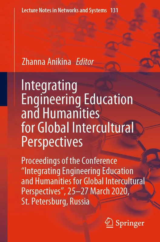 Integrating Engineering Education and Humanities for Global Intercultural Perspectives: Proceedings of the Conference “Integrating Engineering ... (Lecture Notes in Networks and Systems, 131)