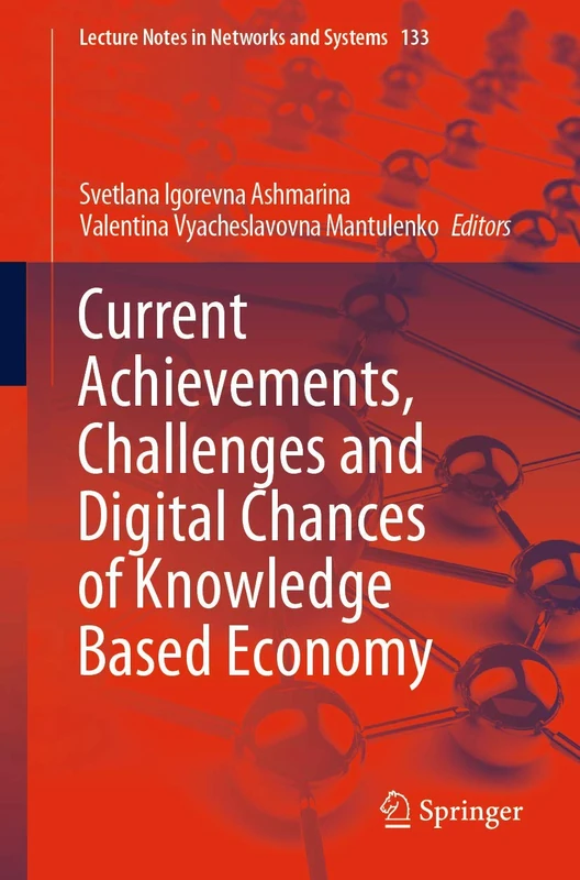 Current Achievements, Challenges and Digital Chances of Knowledge Based Economy: 133 (Lecture Notes in Networks and Systems, 133)