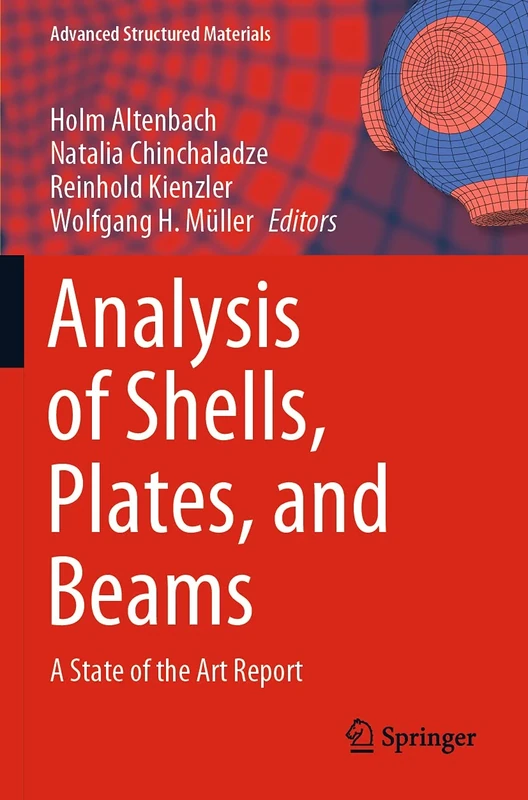 Analysis of Shells, Plates, and Beams: A State of the Art Report: 134 (Advanced Structured Materials, 134)