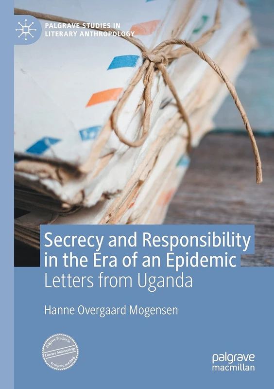 Secrecy and Responsibility in the Era of an Epidemic: Letters from Uganda (Palgrave Studies in Literary Anthropology) - Image 1