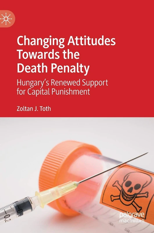 Changing Attitudes Towards the Death Penalty: Hungary’s Renewed Support for Capital Punishment