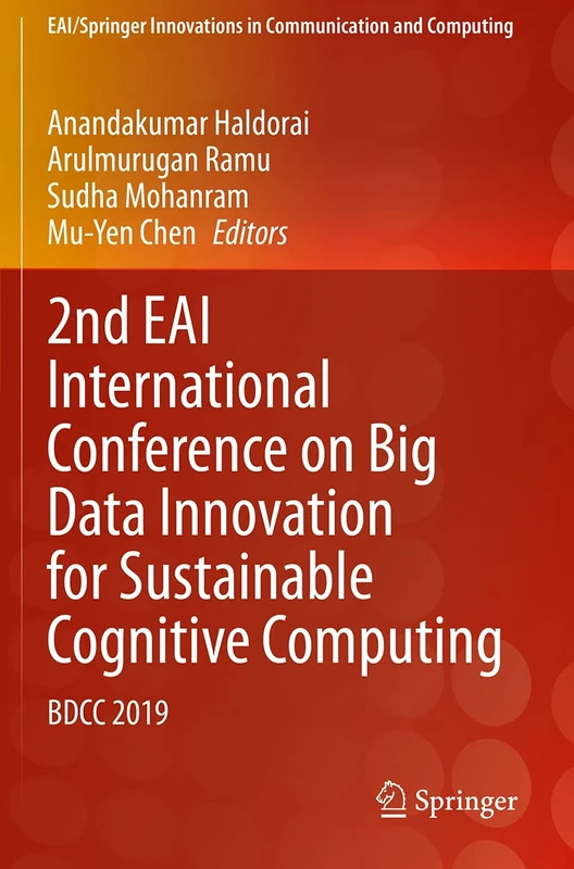 2nd EAI International Conference on Big Data Innovation for Sustainable Cognitive Computing: BDCC 2019 (EAI/Springer Innovations in Communication and Computing)