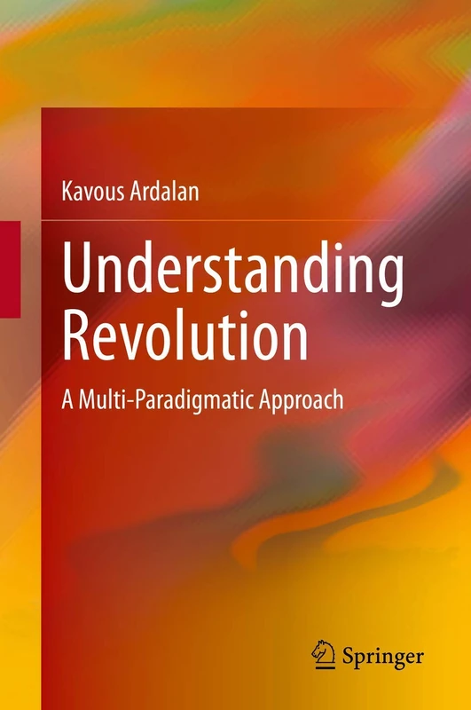 Understanding Revolution: A Multi-Paradigmatic Approach