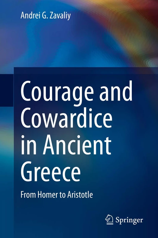 Courage and Cowardice in Ancient Greece: From Homer to Aristotle