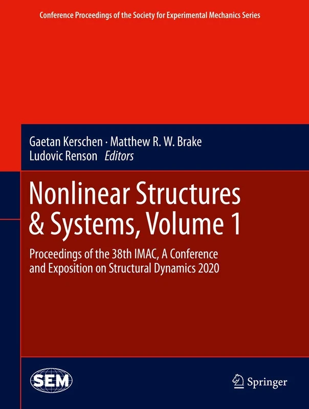 Nonlinear Structures & Systems, Volume 1: Proceedings of the 38th IMAC, A Conference and Exposition on Structural Dynamics 2020 (Conference ... Society for Experimental Mechanics Series)