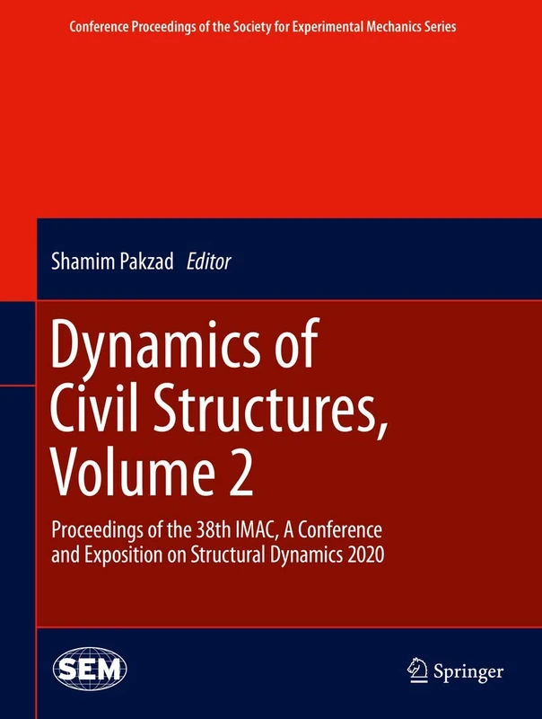 Dynamics of Civil Structures, Volume 2: Proceedings of the 38th IMAC, A Conference and Exposition on Structural Dynamics 2020 (Conference Proceedings of the Society for Experimental Mechanics Series)