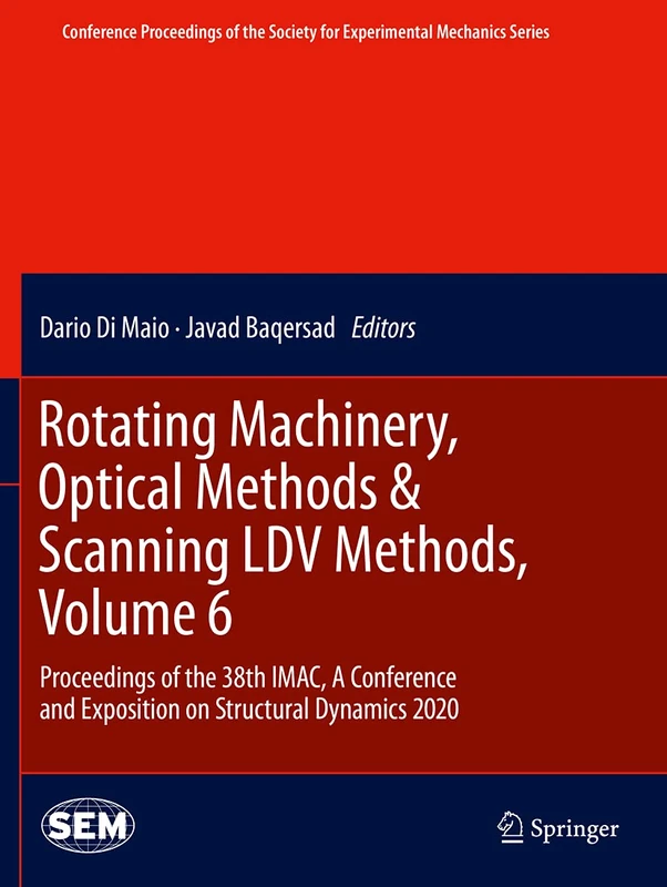 Rotating Machinery, Optical Methods & Scanning LDV Methods, Volume 6: Proceedings of the 38th IMAC, A Conference and Exposition on Structural Dynamics ... Society for Experimental Mechanics Series)
