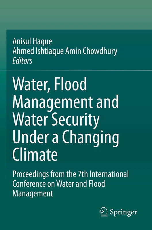 Water, Flood Management and Water Security Under a Changing Climate: Proceedings from the 7th International Conference on Water and Flood Management
