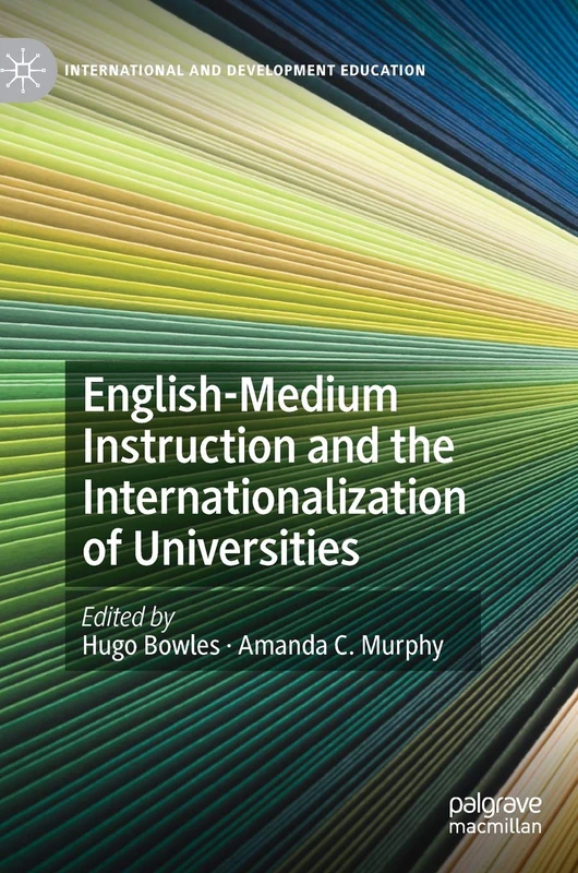 English-Medium Instruction and the Internationalization of Universities (International and Development Education)