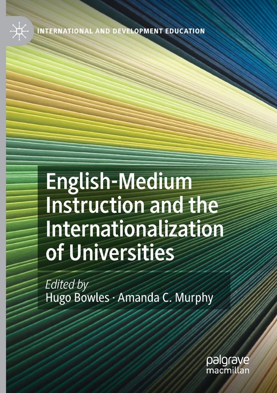 English-Medium Instruction and the Internationalization of Universities (International and Development Education)