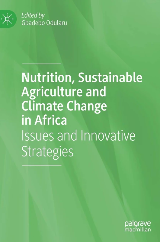 Nutrition, Sustainable Agriculture and Climate Change in Africa: Issues and Innovative Strategies
