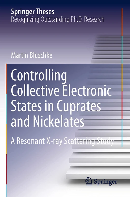 Controlling Collective Electronic States in Cuprates and Nickelates: A Resonant X-ray Scattering Study (Springer Theses)