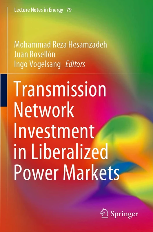 Transmission Network Investment in Liberalized Power Markets: 79 (Lecture Notes in Energy, 79)
