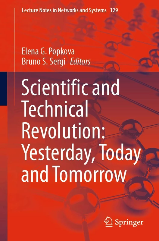 Scientific and Technical Revolution: Yesterday, Today and Tomorrow: 129 (Lecture Notes in Networks and Systems, 129)