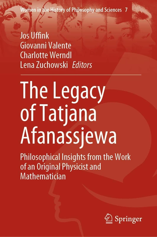 The Legacy of Tatjana Afanassjewa: Philosophical Insights from the Work of an Original Physicist and Mathematician: 7 (Women in the History of Philosophy and Sciences, 7)