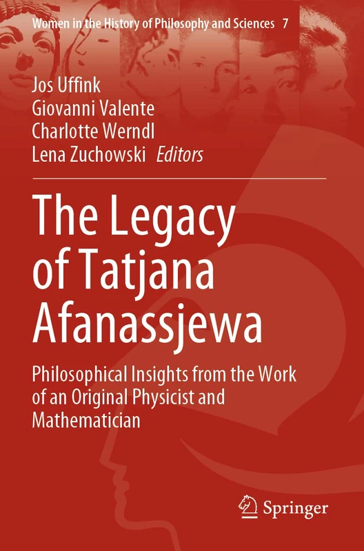 The Legacy of Tatjana Afanassjewa: Philosophical Insights from the Work of an Original Physicist and Mathematician: 7 (Women in the History of Philosophy and Sciences, 7)