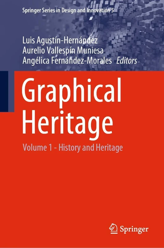 Graphical Heritage: Volume 1 - History and Heritage: 5 (Springer Series in Design and Innovation, 5)