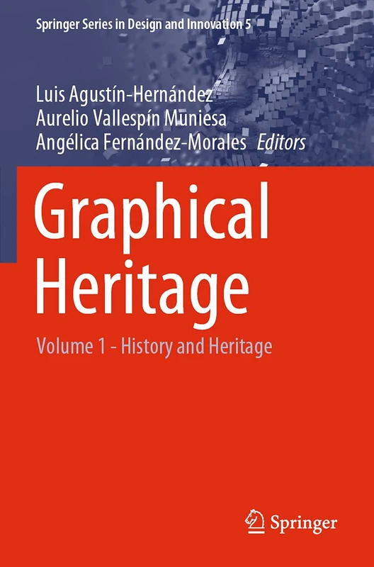 Graphical Heritage: Volume 1 - History and Heritage: 5 (Springer Series in Design and Innovation, 5)