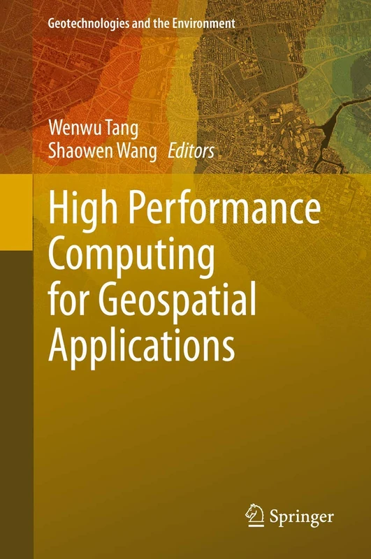 High Performance Computing for Geospatial Applications: 23 (Geotechnologies and the Environment, 23)