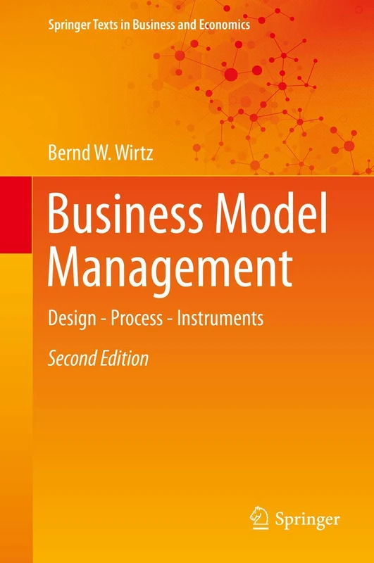Business Model Management: Design - Process - Instruments (Springer Texts in Business and Economics)