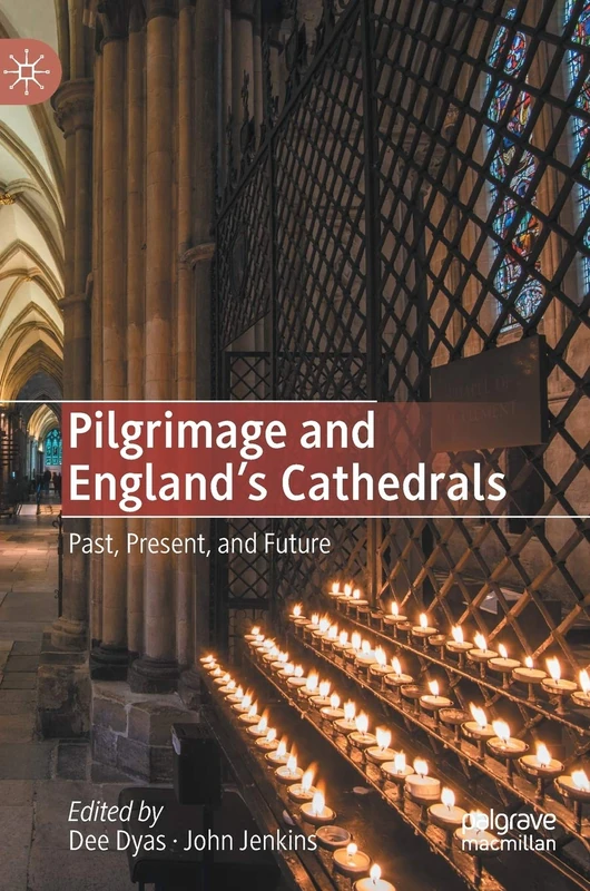 Pilgrimage and England's Cathedrals: Past, Present, and Future