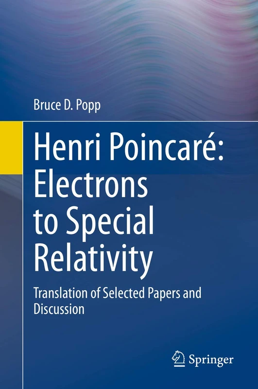 Henri Poincaré: Electrons to Special Relativity: Translation of Selected Papers and Discussion - Image 1
