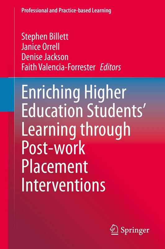 Enriching Higher Education Students' Learning through Post-work Placement Interventions: 28 (Professional and Practice-based Learning, 28)