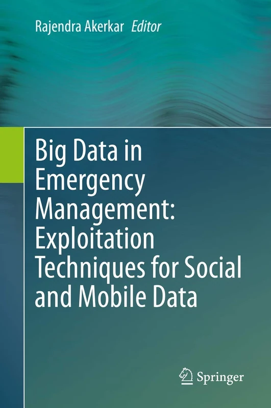 Big Data in Emergency Management: Exploitation Techniques for Social and Mobile Data