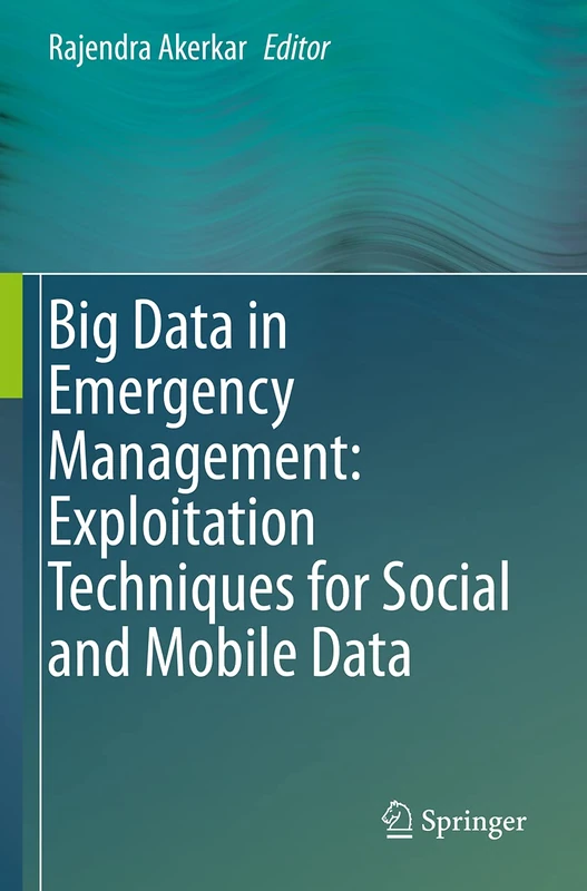 Springer - Big Data in Emergency Management Book