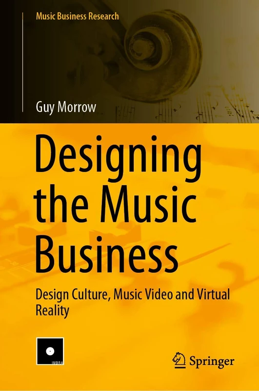 Designing the Music Business: Design Culture, Music Video and Virtual Reality (Music Business Research) - Image 1