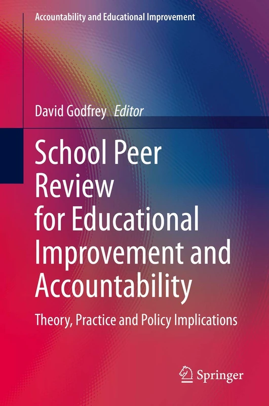 School Peer Review for Educational Improvement and Accountability: Theory, Practice and Policy Implications (Accountability and Educational Improvement)