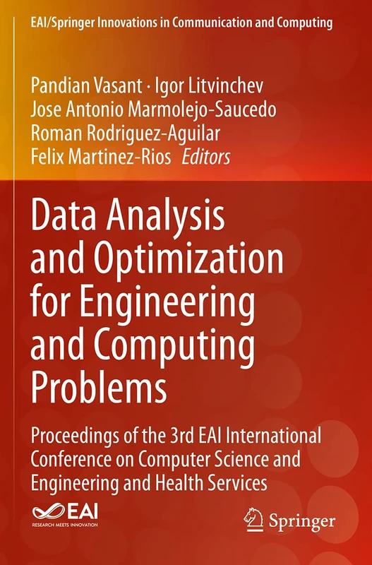 Data Analysis and Optimization for Engineering and Computing Problems: Proceedings of the 3rd EAI International Conference on Computer Science and ... Innovations in Communication and Computing)