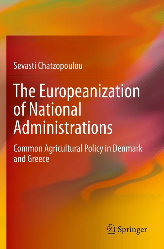 The Europeanization of National Administrations: Common Agricultural Policy in Denmark and Greece