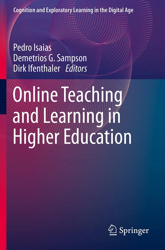 Online Teaching and Learning in Higher Education (Cognition and Exploratory Learning in the Digital Age)