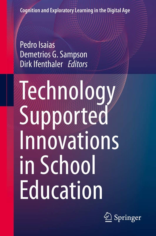 Technology Supported Innovations in School Education (Cognition and Exploratory Learning in the Digital Age)
