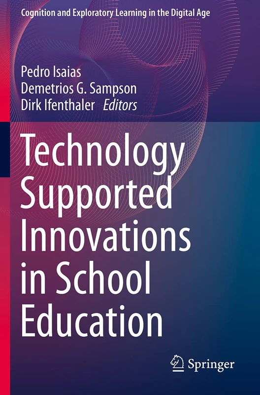Technology Supported Innovations in School Education (Cognition and Exploratory Learning in the Digital Age)