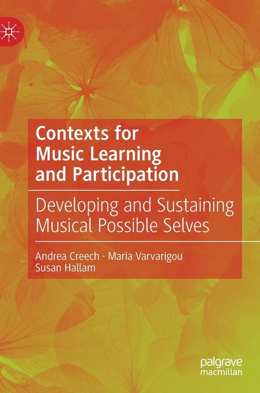 Contexts for Music Learning and Participation: Developing and Sustaining Musical Possible Selves