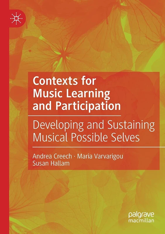 Contexts for Music Learning and Participation: Developing and Sustaining Musical Possible Selves