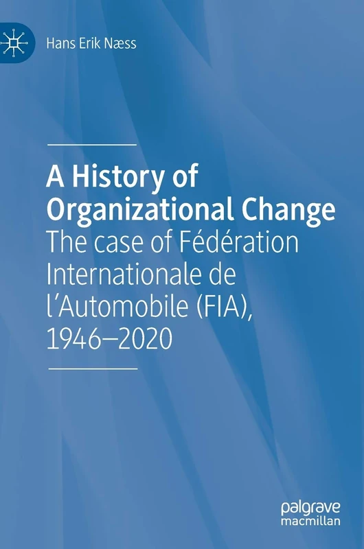A History of Organizational Change: The case of Fédération Internationale de l’Automobile (FIA), 1946–2020 - Image 1