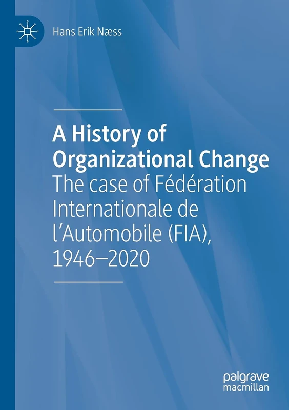 A History of Organizational Change: The case of Fédération Internationale de l’Automobile (FIA), 1946–2020 - Image 1