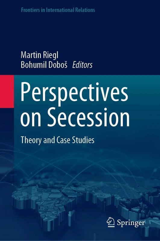Perspectives on Secession: Theory and Case Studies (Frontiers in International Relations)