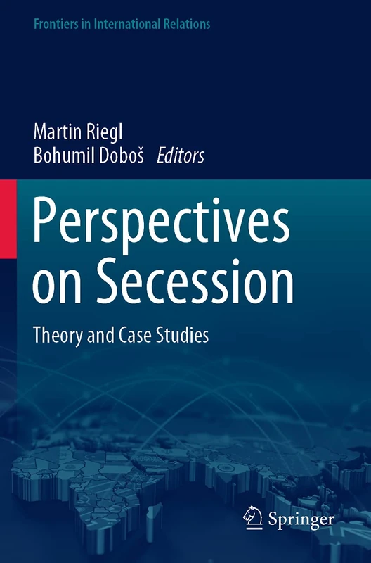 Perspectives on Secession: Theory and Case Studies (Frontiers in International Relations)
