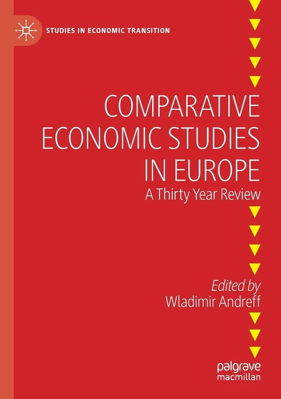 Comparative Economic Studies in Europe: A Thirty Year Review (Studies in Economic Transition)
