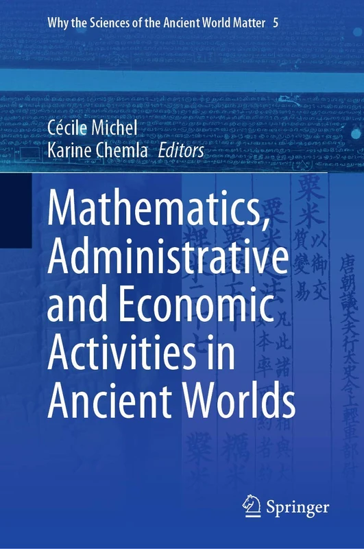 Mathematics, Administrative and Economic Activities in Ancient Worlds: 5 (Why the Sciences of the Ancient World Matter, 5)